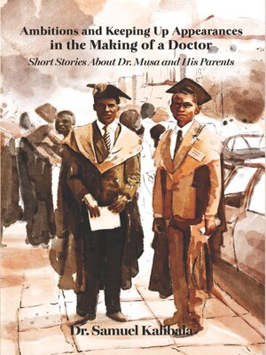 cover image of Ambitions and Keeping Up Appearances in the Making of a Doctor